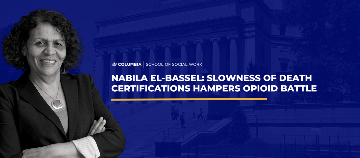 Nabila El-Bassel: Slowness of Death Certifications Hampers Opioid Battle