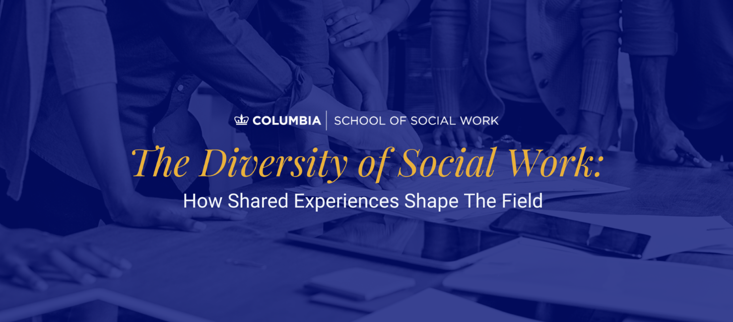 The Diversity of Social Work: How Shared Experiences Shape The Field