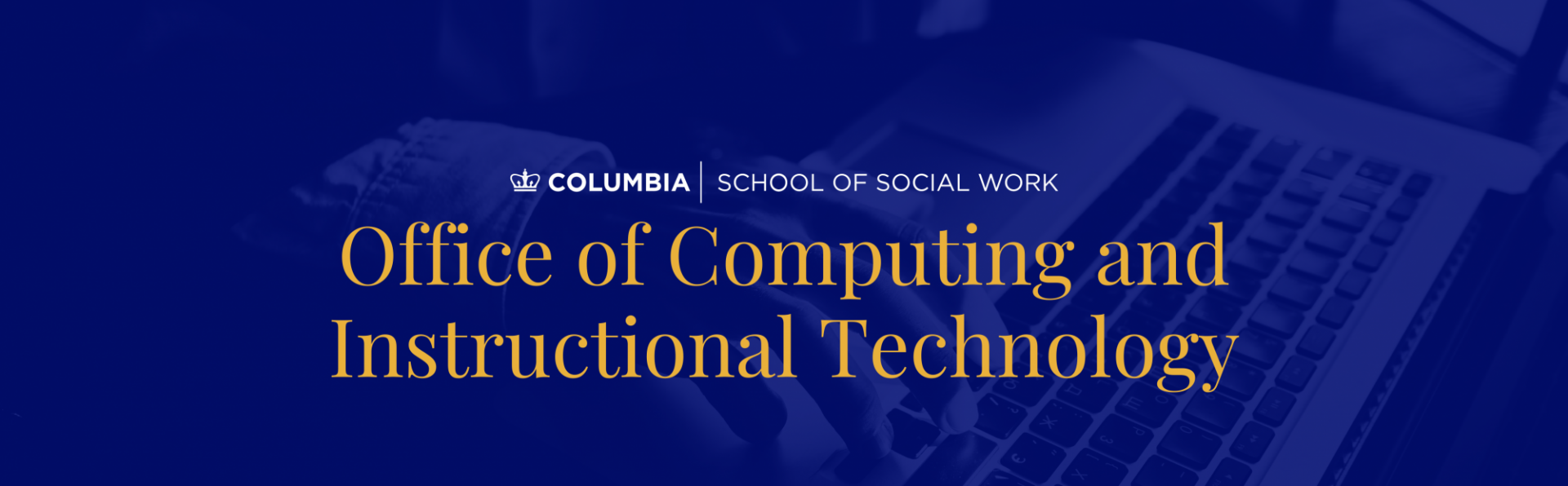 Someone typing at a laptop. Text says "Office of Computing and Instructional Technology"