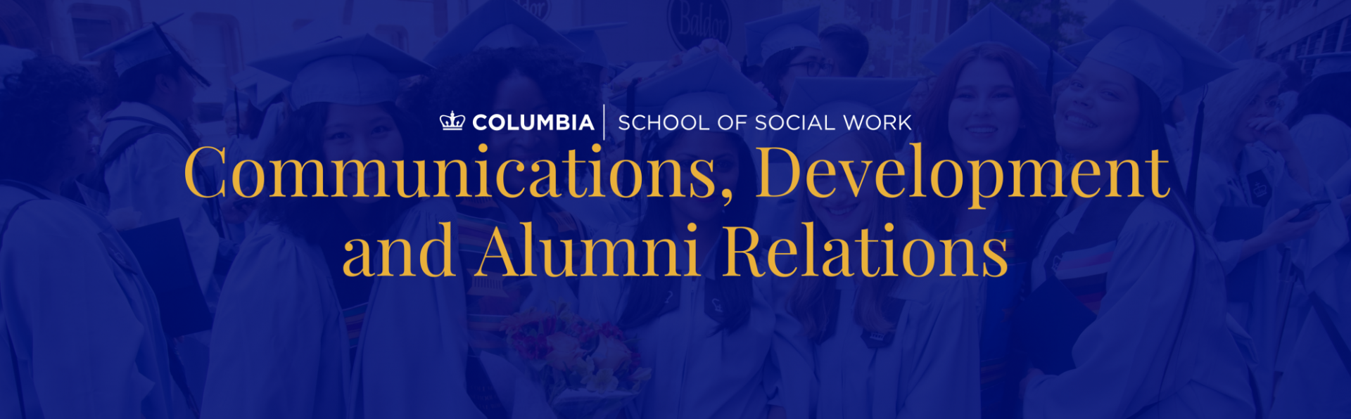 Graduates at Columbia in regalia. Text says "Communications, Development and Alumni Relations"