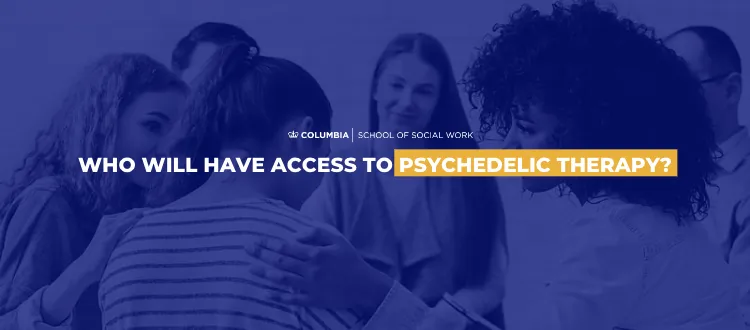 Who Will Have Access to Psychedelic Therapy?
